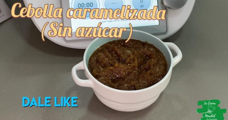 Delicioso y fácil: Receta de cebolla caramelizada con Thermomix