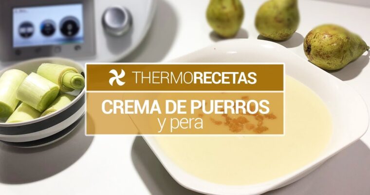 Deliciosa receta de Crema de Puerros y Pera con Thermomix: ¡Una combinación única de sabores!